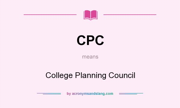 What does CPC mean? It stands for College Planning Council