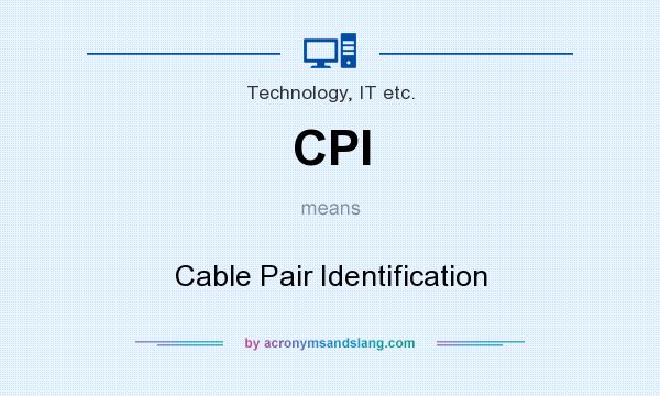 What does CPI mean? It stands for Cable Pair Identification