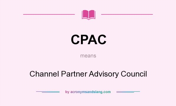 What does CPAC mean? It stands for Channel Partner Advisory Council