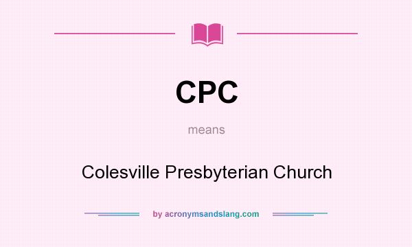 What does CPC mean? It stands for Colesville Presbyterian Church