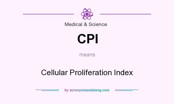 What does CPI mean? It stands for Cellular Proliferation Index