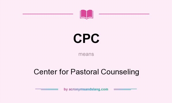 What does CPC mean? It stands for Center for Pastoral Counseling