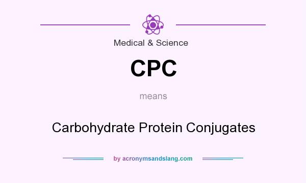 What does CPC mean? It stands for Carbohydrate Protein Conjugates
