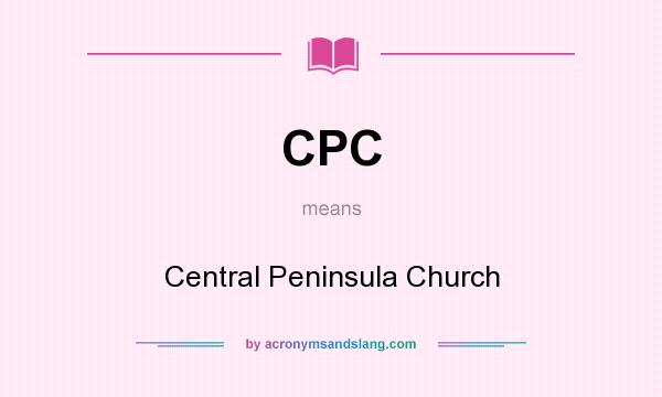 What does CPC mean? It stands for Central Peninsula Church