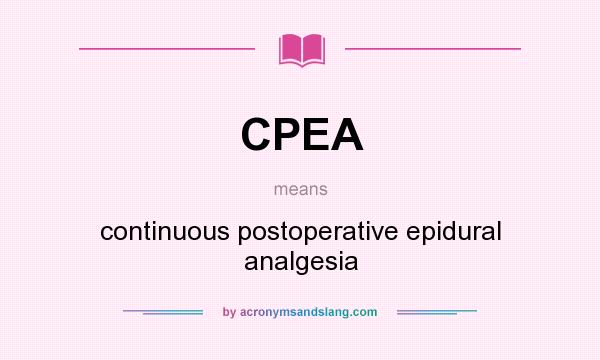 What does CPEA mean? It stands for continuous postoperative epidural analgesia