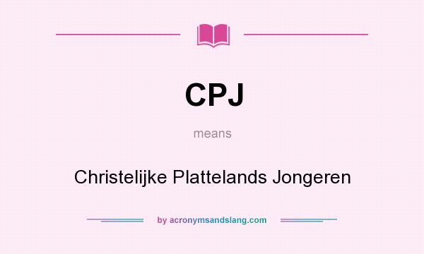 What does CPJ mean? It stands for Christelijke Plattelands Jongeren