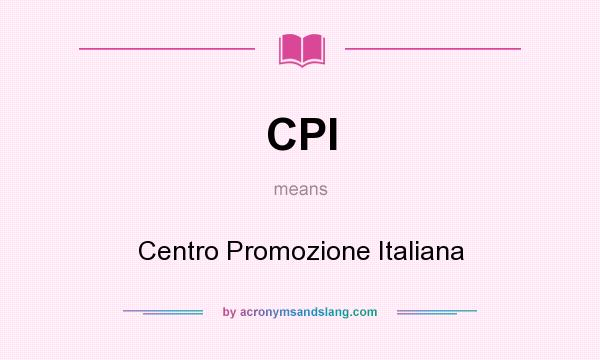 What does CPI mean? It stands for Centro Promozione Italiana