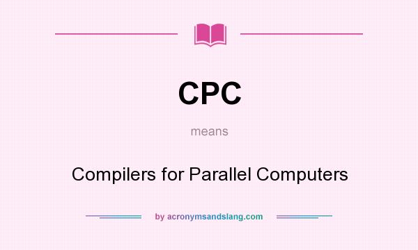 What does CPC mean? It stands for Compilers for Parallel Computers