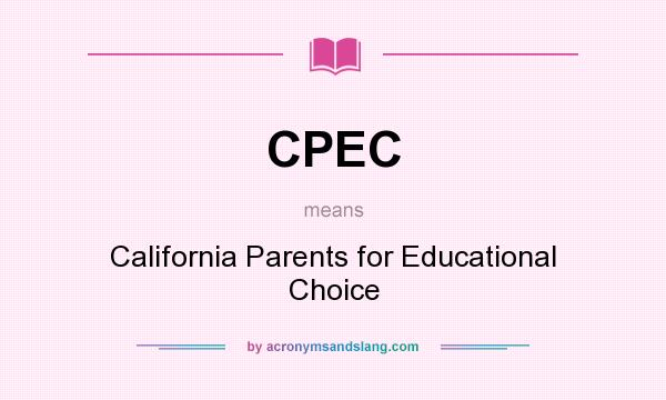 What does CPEC mean? It stands for California Parents for Educational Choice