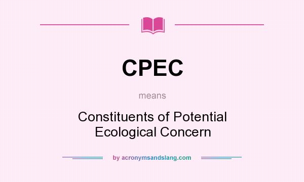What does CPEC mean? It stands for Constituents of Potential Ecological Concern