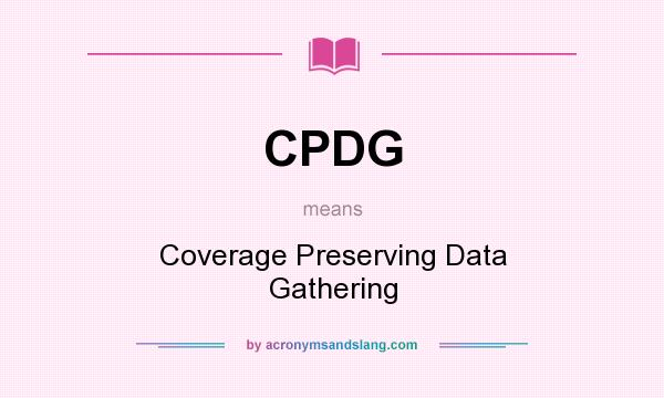 What does CPDG mean? It stands for Coverage Preserving Data Gathering