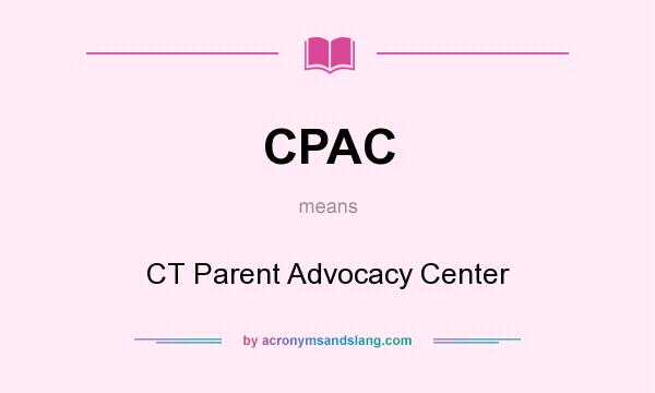 What does CPAC mean? It stands for CT Parent Advocacy Center