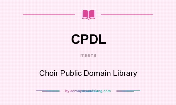 What does CPDL mean? It stands for Choir Public Domain Library