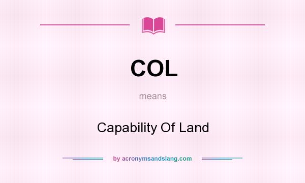 What does COL mean? It stands for Capability Of Land