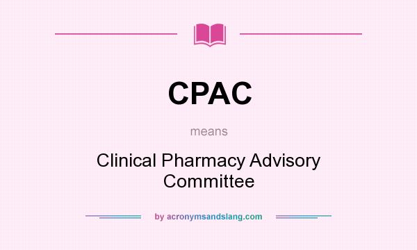 What does CPAC mean? It stands for Clinical Pharmacy Advisory Committee