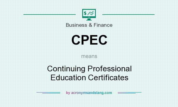 What does CPEC mean? It stands for Continuing Professional Education Certificates