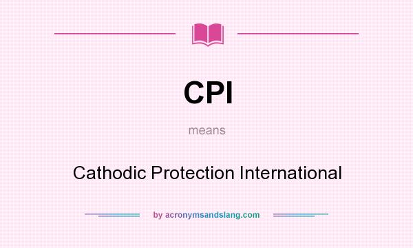 What does CPI mean? It stands for Cathodic Protection International