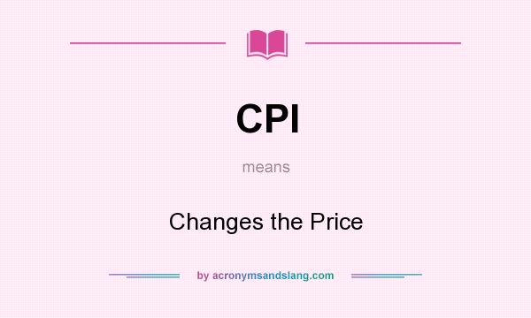 What does CPI mean? It stands for Changes the Price