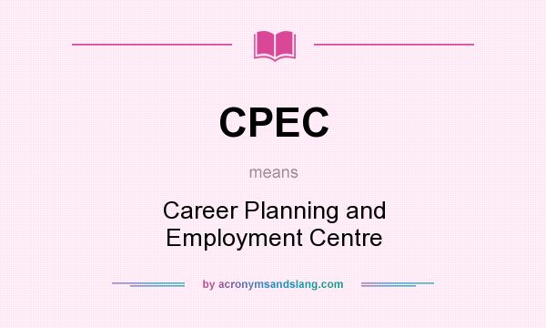What does CPEC mean? It stands for Career Planning and Employment Centre