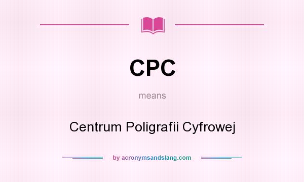 What does CPC mean? It stands for Centrum Poligrafii Cyfrowej
