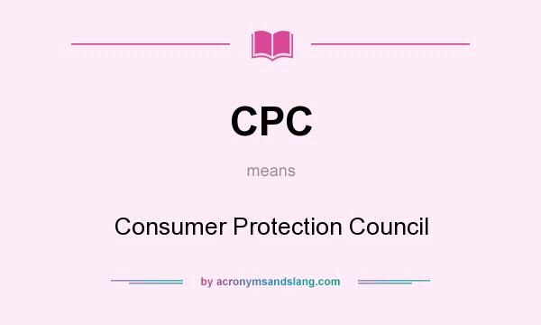 What does CPC mean? It stands for Consumer Protection Council