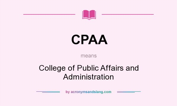 What does CPAA mean? It stands for College of Public Affairs and Administration
