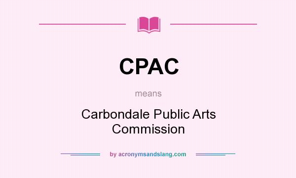 What does CPAC mean? It stands for Carbondale Public Arts Commission
