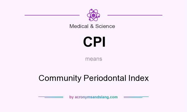 What does CPI mean? It stands for Community Periodontal Index
