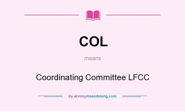 What does COL mean? It stands for Coordinating Committee LFCC