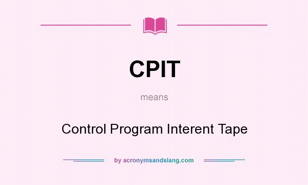 What does CPIT mean? It stands for Control Program Interent Tape