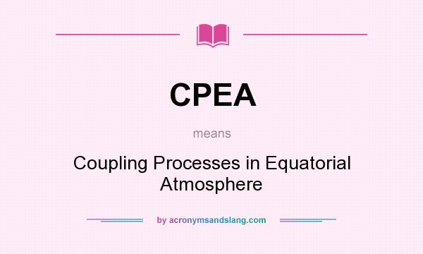 What does CPEA mean? It stands for Coupling Processes in Equatorial Atmosphere