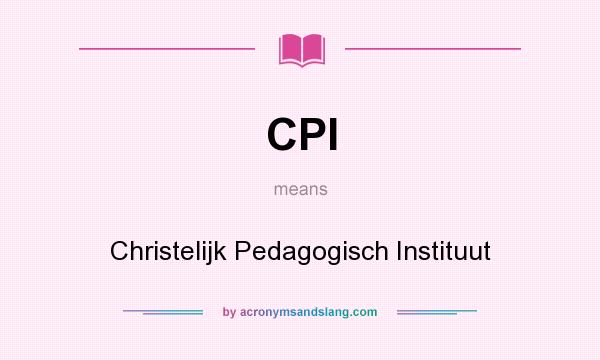 What does CPI mean? It stands for Christelijk Pedagogisch Instituut