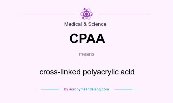 What does CPAA mean? It stands for cross-linked polyacrylic acid
