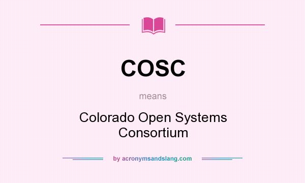 What does COSC mean? It stands for Colorado Open Systems Consortium