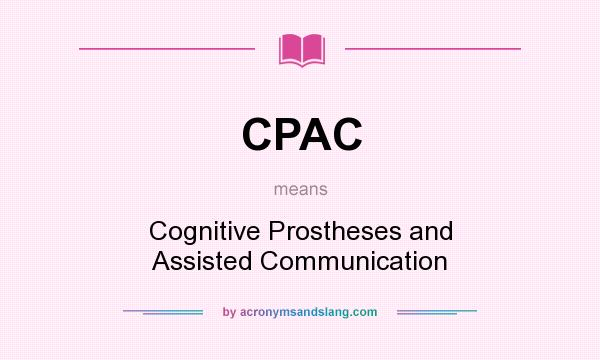 What does CPAC mean? It stands for Cognitive Prostheses and Assisted Communication