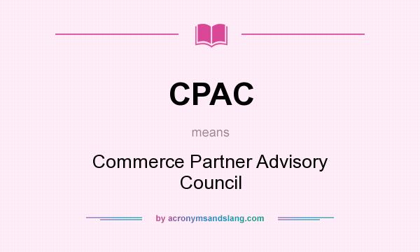What does CPAC mean? It stands for Commerce Partner Advisory Council