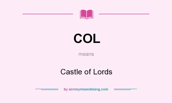 What does COL mean? It stands for Castle of Lords
