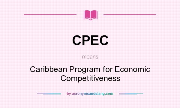 What does CPEC mean? It stands for Caribbean Program for Economic Competitiveness