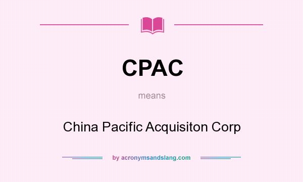 What does CPAC mean? It stands for China Pacific Acquisiton Corp