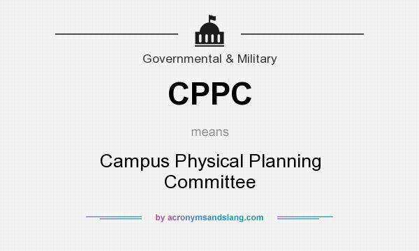 What does CPPC mean? It stands for Campus Physical Planning Committee
