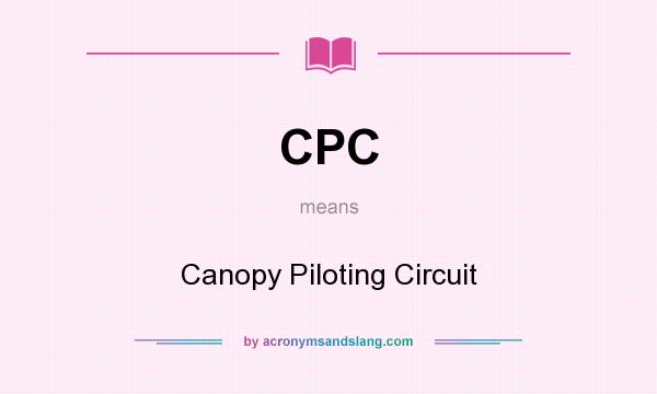 What does CPC mean? It stands for Canopy Piloting Circuit