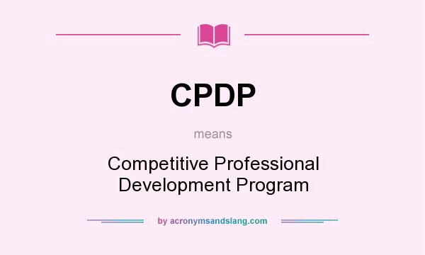 What does CPDP mean? It stands for Competitive Professional Development Program
