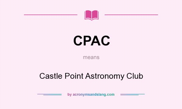 What does CPAC mean? It stands for Castle Point Astronomy Club
