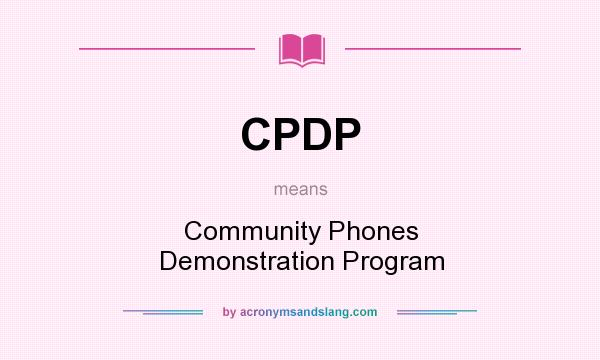 What does CPDP mean? It stands for Community Phones Demonstration Program