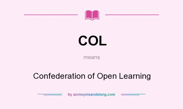 What does COL mean? It stands for Confederation of Open Learning