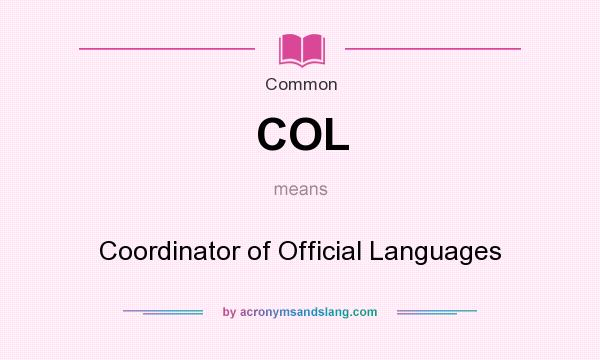 What does COL mean? It stands for Coordinator of Official Languages