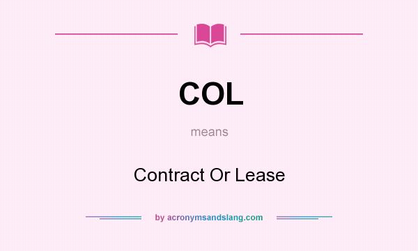 What does COL mean? It stands for Contract Or Lease