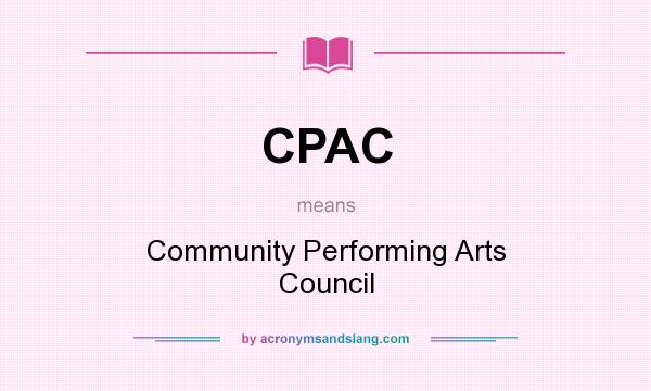 What does CPAC mean? It stands for Community Performing Arts Council