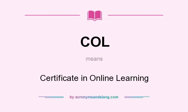 What does COL mean? It stands for Certificate in Online Learning