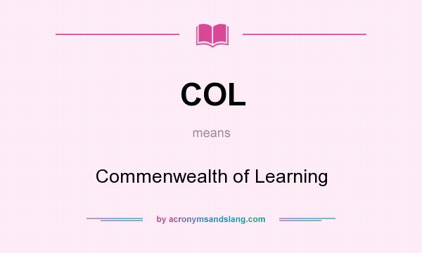 What does COL mean? It stands for Commenwealth of Learning